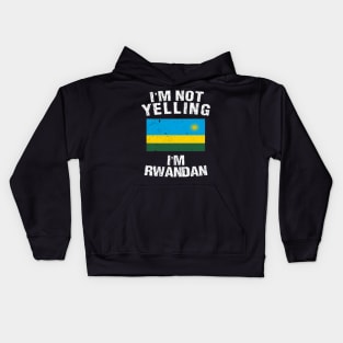 I'm Not Yelling I'm Rwandan Kids Hoodie